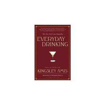 Everyday Drinking : The Distilled Kingsley Amis