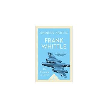 FRANK WHITTLE: THE INVENTION OF THE JET