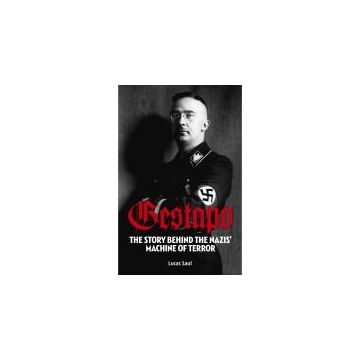 Gestapo: The Story Behind The Nazis Machine Of Terror
