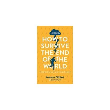 How to Survive the End of the World
