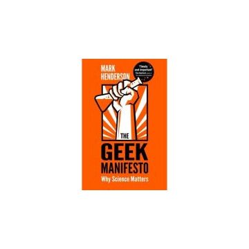 The Geek Manifesto (Why Science Matters)