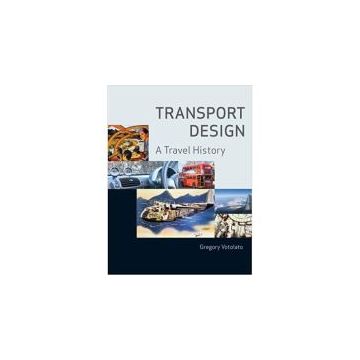 Transport Design: A Travel History by Gregory Votolato