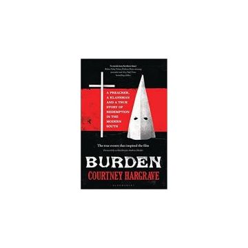 Burden: A Preacher, a Klansman and a True Story of Redemption in the Modern South