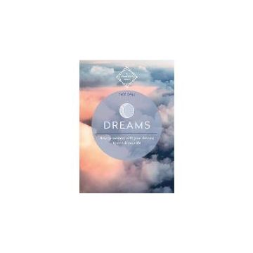 Dreams : How to connect with your dreams to enrich your life