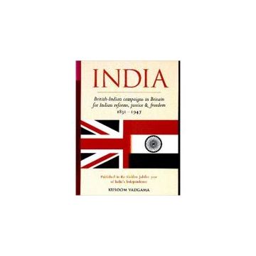 India - British-Indian campaigns in Britain for Indian reforms, justice & freedom