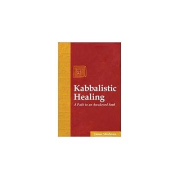 Kabbalistic Healing A Path to an Awakened Soul