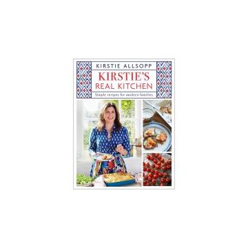 Kirstie's Real Kitchen: Simple recipes for modern families