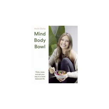 Mind Body Bowl: Think, move and eat your way to a more balanced life