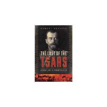The Last of the Tsars: Nicholas II and the Russia Revolution