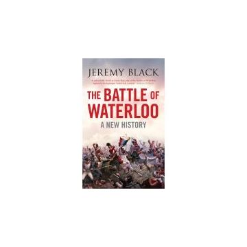 WATERLOO: THE BATTLE THAT BROUGHT DOWN NAPOLEON