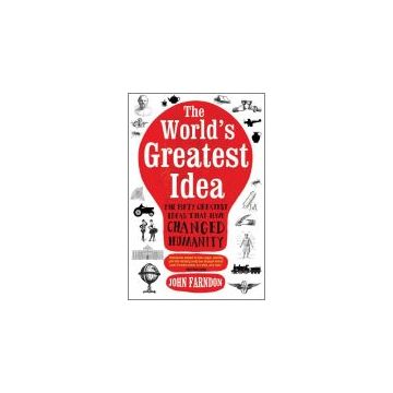 World's Greatest Idea: 50 Great Ideas That Have Changed Humanity