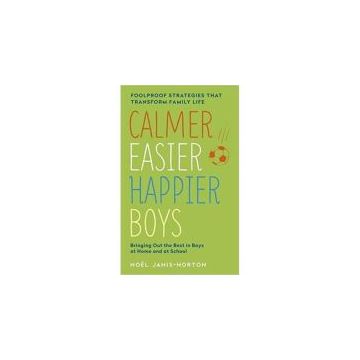 Calmer, Easier, Happier Boys: The revolutionary programme that transforms family life
