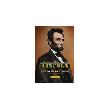 Lincoln: The Man Who Saved America (Illustrated Lives)