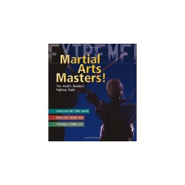 Martial Arts Masters: The World's Deadliest Fighting Styles
