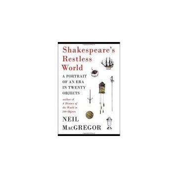 Shakespeare's Restless World: A Portrait of an Era in Twenty Objects