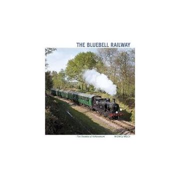 The Bluebell Railway : Five Decades of Achievement