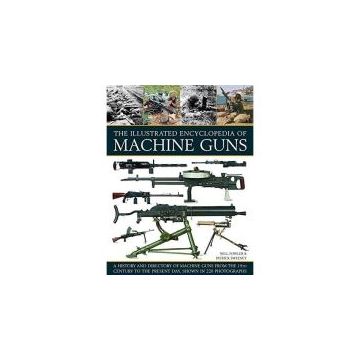 The Illustrated Encyclopaedia of Machine Guns