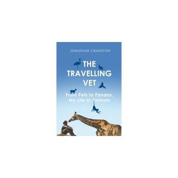The Travelling Vet: From pets to pandas, my life in animals
