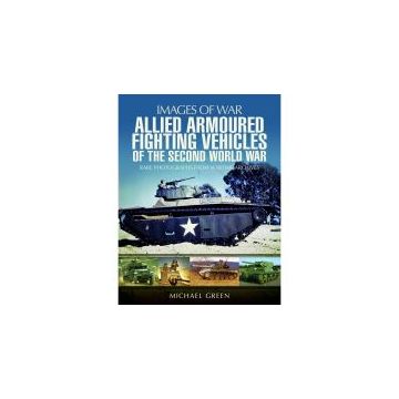 Allied Armoured Fighting Vehicles of the Second World War
