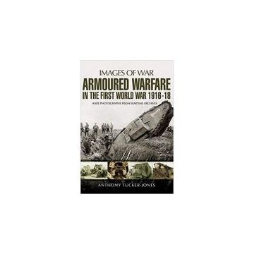 Armoured Warfare in the First World War (1916-1918)