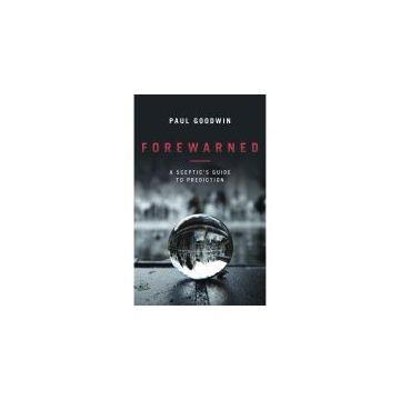 Forewarned: A Sceptics Guide to Prediction