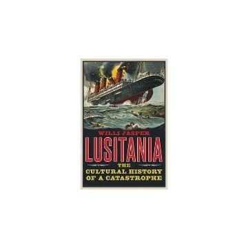 Lusitania : The Cultural History of a Catastrophe