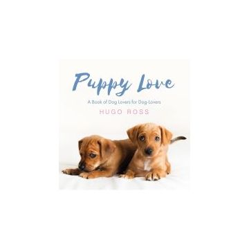 Puppy Love: A Book of Dog Lovers for Dog-Lovers