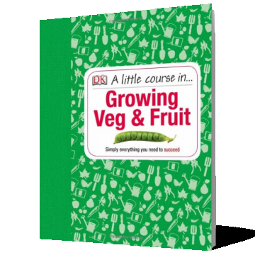 A Little Course in Growing Veg & Fruit