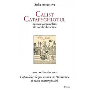 Calist Catafyghiotul - misticul contemplativ al Filocaliei bizantine
