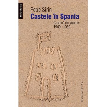 Castele în Spania. Cronică de familie 1949-1959