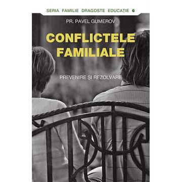 Conflictele familiale. Prevenire şi rezolvare