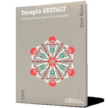 Terapia Gestalt. 100 de teme și tehnici fundamentale