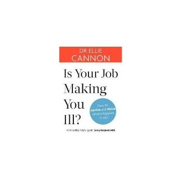 Is Your Job Making You Ill? : How to survive and thrive when it happens to you