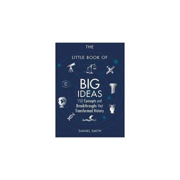 LITTLE BOOK OF BIG IDEAS: 150 Concepts and Breakthroughs that Transformed History (Little Books)