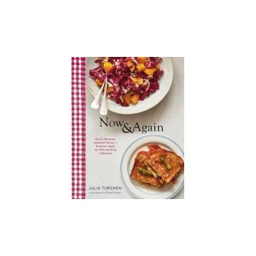 Now & Again: Go-To Recipes, Inspired Menus