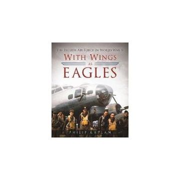 With Wings As Eagles: The Eighth Air Force in World War II