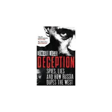 Deception : Spies, Lies and How Russia Dupes the West