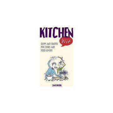 Kitchen Wit : Quips and Quotes for Cooks and Food Lovers