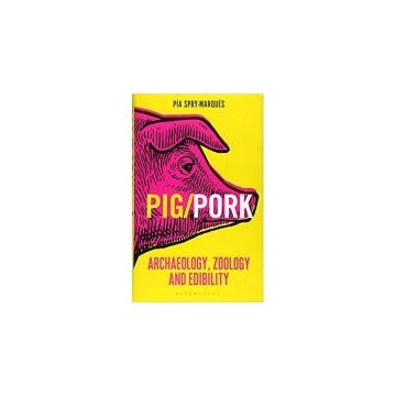 PIG/PORK : Archaeology, Zoology and Edibility