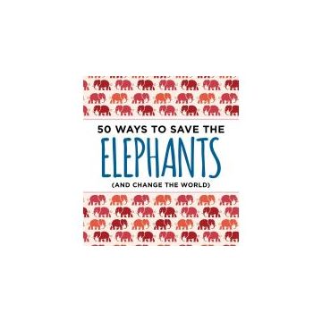 50 Ways to Save an Elephant