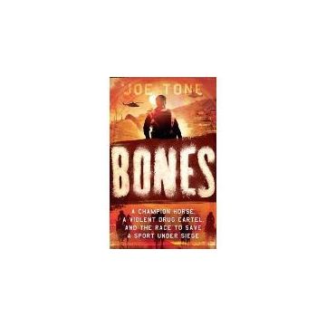 Bones : A Story of Brothers, a Champion Horse and the Race to Stop America's Most Brutal Cartel