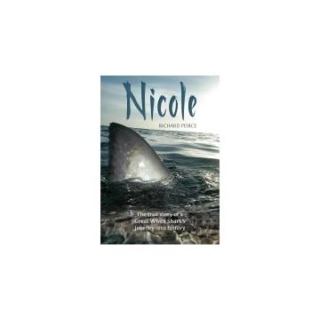 Nicole: The True Story of a Great White Shark's Journey into History