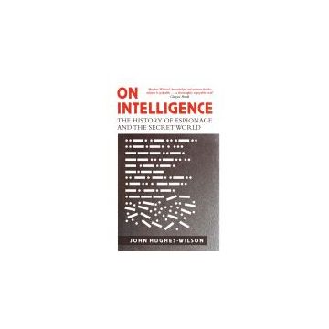 On Intelligence: The History of Espionage and the Secret World