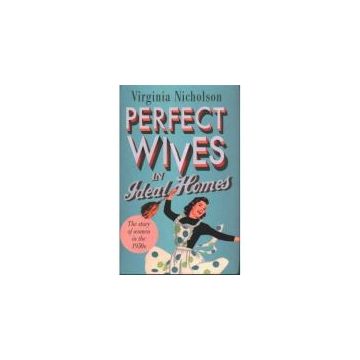 Perfect Wives in Ideal Homes: The Story Of Women In The 1950's
