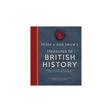 Treasures of British History : The Nation's Story Told Through Its 50 Most Important Documents