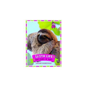 Sloth Life : Don't Hurry, Be Happy