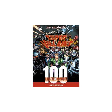 DC Comics Super-Villains : 100 Greatest Moments