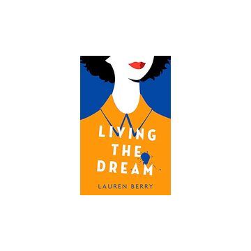 Living the Dream : A millennial tale about friendship, creative jobs and a quarter-life crisis