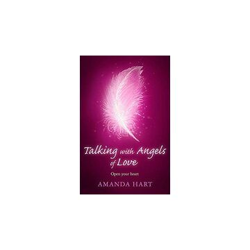Talking with Angels of Love: Open Your Heart