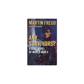 Any Survivors?: A Lost Novel of World War II